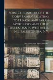 Some Chronicles of the Cory Family Relating to Eliakim and Sarah Sayre Cory and Their Descendants, Westfield, N.J., Ballston Spa, N.Y.: With Others Fr