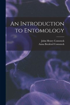 An Introduction to Entomology - Comstock, John Henry; Comstock, Anna Botsford