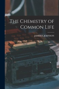 The Chemistry of Common Life - Johnson, James F.