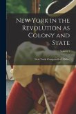 New York in the Revolution as Colony and State; Volume 1