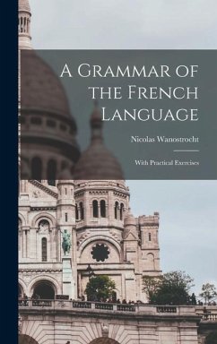 A Grammar of the French Language: With Practical Exercises - Wanostrocht, Nicolas