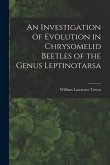An Investigation of Evolution in Chrysomelid Beetles of the Genus Leptinotarsa