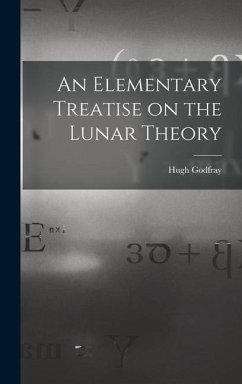 An Elementary Treatise on the Lunar Theory - Godfray, Hugh