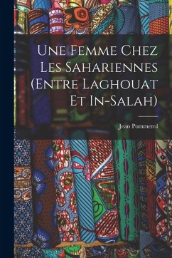 Une femme chez les Sahariennes (entre Laghouat et In-Salah) - Pommerol, Jean
