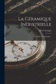 La Céramique Industrielle: Chimie, Technologie...