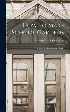 How to Make School Gardens - Hemenway, Herbert Daniel