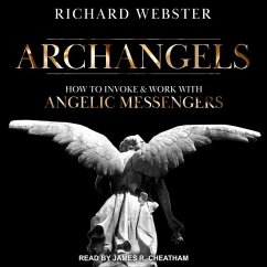 Archangels: How to Invoke & Work with Angelic Messengers - Webster, Richard