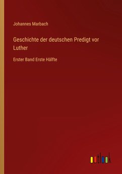 Geschichte der deutschen Predigt vor Luther - Marbach, Johannes