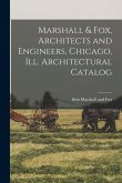 Marshall & Fox, Architects and Engineers, Chicago, Ill. Architectural Catalog