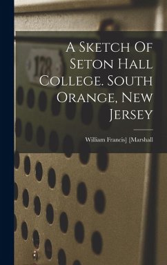 A Sketch Of Seton Hall College. South Orange, New Jersey Cover A Sketch Of Seton Hall College. South Orange, New Jersey