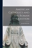 American Catholics and the Roman Question
