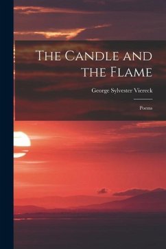 The Candle and the Flame: Poems - Viereck, George Sylvester