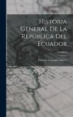 Historia General De La República Del Ecuador; Volume 6