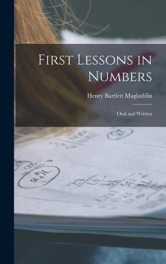 First Lessons in Numbers: Oral and Written - Maglathlin, Henry Bartlett
