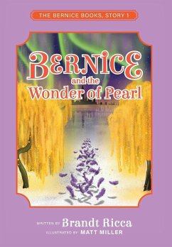 Bernice and the Wonder of Pearl - Miller, Matt; Ricca, Brandt