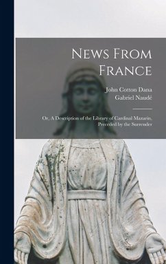 Cover News From France; or, A Description of the Library of Cardinal Mazarin, Preceded by the Surrender