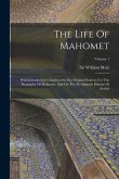 The Life Of Mahomet: With Introductory Chapters On The Original Sources For The Biography Of Mahomet, And On The Pre-islamite History Of Ar