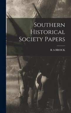 Southern Historical Society Papers - Brock, R. A.
