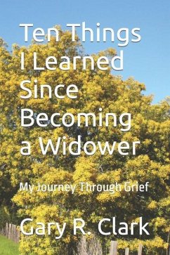 Ten Things I Learned Since Becoming a Widower - Clark, Gary R