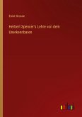Herbert Spencer's Lehre von dem Unerkennbaren