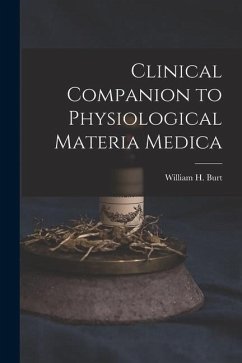 Clinical Companion to Physiological Materia Medica - Burt, William H.