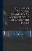 Journal of Medorem Crawford. An Account of His Trip Across the Plains