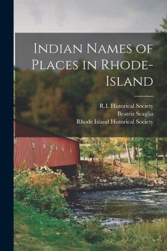 Indian Names of Places in Rhode-Island - Parsons, Usher; Scaglia, Beatriz; Society, R. I. Historical