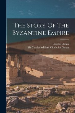 The Story Of The Byzantine Empire - Oman, Charles