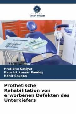 Prothetische Rehabilitation von erworbenen Defekten des Unterkiefers - Katiyar, Pratibha;Pandey, Kaushik Kumar;Saxena, Rohit