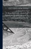 Old and new Style Fixed Dates Calendars and the Principles and Results of Emendations; a Paper Read