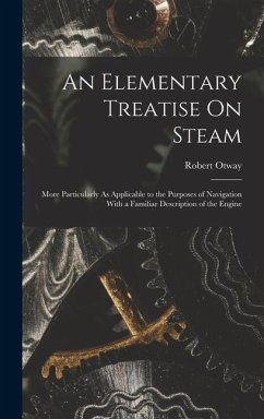 An Elementary Treatise On Steam - Otway, Robert