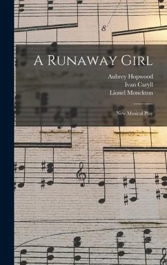 A Runaway Girl: New Musical Play - Caryll, Ivan; Monckton, Lionel; Hopwood, Aubrey