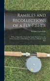 Rambles and Recollections of a Fly-Fisher: With an Appendix, Containing Ample Instructions to the Novice, Inclusive of Fly-Making, and a List of Reall
