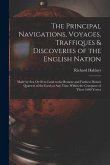 The Principal Navigations, Voyages, Traffiques & Discoveries of the English Nation: Made by Sea Or Over-Land to the Remote and Farthest Distant Quarte