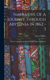 Narrative Of A Journey Through Abyssinia In 1862 - 3