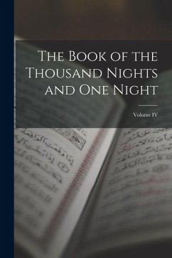 The Book of the Thousand Nights and One Night; Volume IV - Anonymous