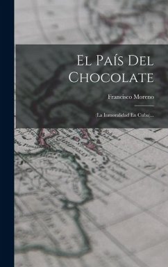 Cover El País Del Chocolate: (la Inmoralidad En Cuba)...