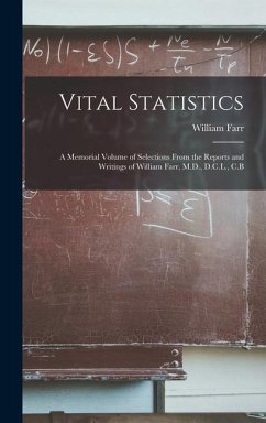 Vital Statistics: A Memorial Volume of Selections From the Reports and Writings of William Farr, M.D., D.C.L., C.B - Farr, William