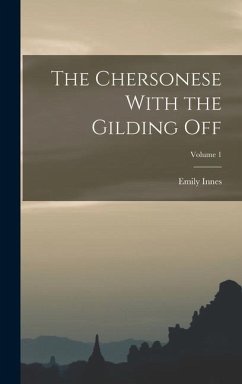 The Chersonese With the Gilding Off; Volume 1 - Innes, Emily