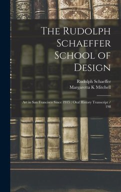 The Rudolph Schaeffer School of Design: Art in San Francisco Since 1915: Oral History Transcript / 198 - Schaeffer, Rudolph; Mitchell, Margaretta K.