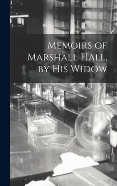 Memoirs of Marshall Hall, by his Widow - Anonymous