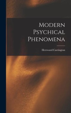 Modern Psychical Phenomena - Carrington, Hereward