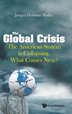 Global Crisis, The: The American System Is Collapsing. What Comes Next? - Moeller, Joergen Oerstroem