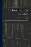 La Ilustración Militar: Publicación Mensual Por Alejandro Andrade Coello, Volume 2...
