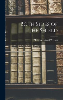 Both Sides of the Shield - Archibald W. Butt, Major