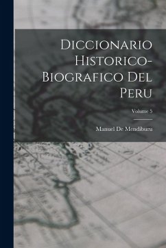 Cover Diccionario Historico-Biografico Del Peru; Volume 5