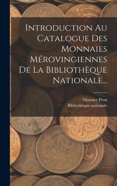 Cover Introduction Au Catalogue Des Monnaies Mérovingiennes De La Bibliothèque Nationale...