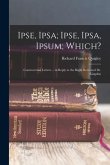 Ipse, Ipsa; Ipse, Ipsa, Ipsum; Which?: Controversial Letters ... in Reply to the Right Reverend Dr. Kingdon