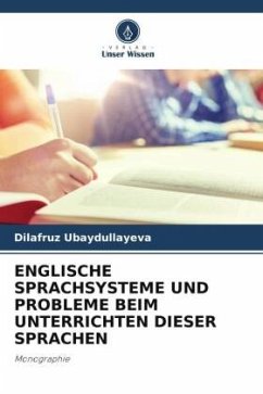 ENGLISCHE SPRACHSYSTEME UND PROBLEME BEIM UNTERRICHTEN DIESER SPRACHEN - Ubaydullayeva, Dilafruz