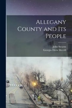 Allegany County and Its People - Minard, John Stearns; Merrill, Georgia Drew